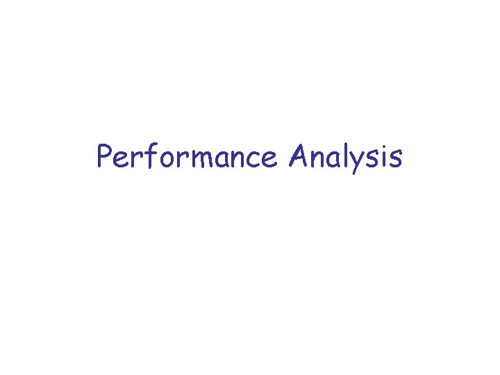 Performance Analysis What is it Why do I