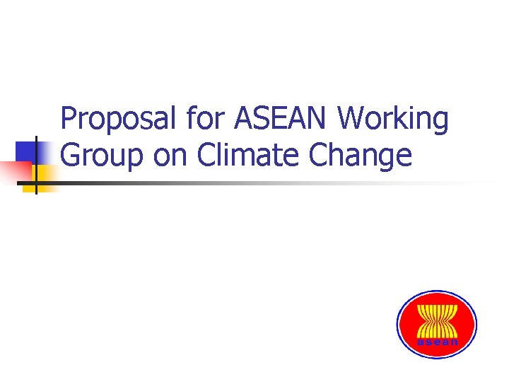 Proposal for ASEAN Working Group on Climate Change 