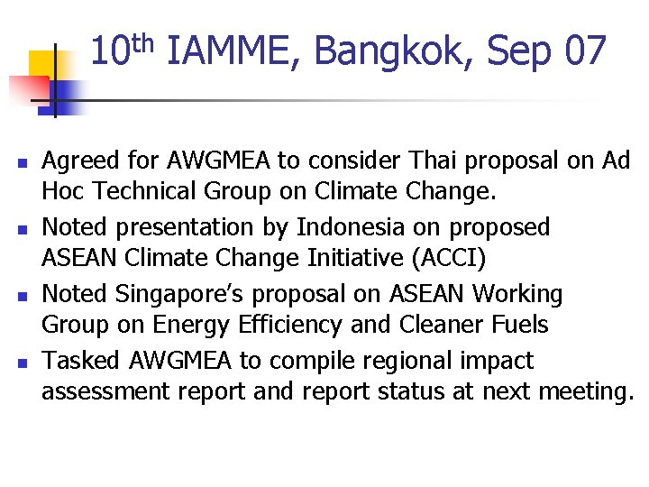 10 th IAMME, Bangkok, Sep 07 n n Agreed for AWGMEA to consider Thai