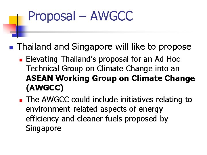 Proposal – AWGCC n Thailand Singapore will like to propose n n Elevating Thailand’s