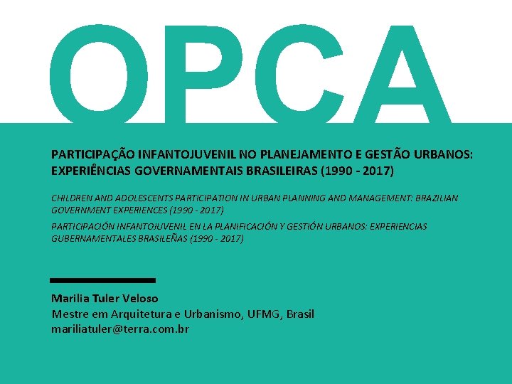 OPCA PARTICIPAÇÃO INFANTOJUVENIL NO PLANEJAMENTO E GESTÃO URBANOS: EXPERIÊNCIAS GOVERNAMENTAIS BRASILEIRAS (1990 - 2017)