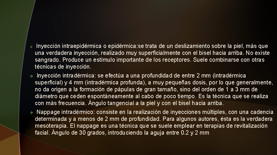 u Inyección intraepidérmica o epidérmica: se trata de un deslizamiento sobre la piel, más