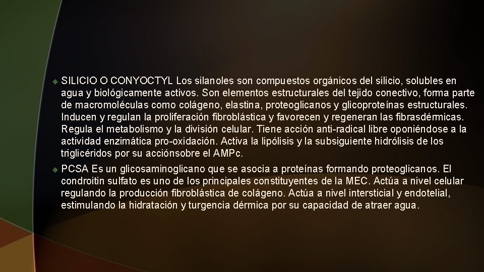 u SILICIO O CONYOCTYL Los silanoles son compuestos orgánicos del silicio, solubles en agua