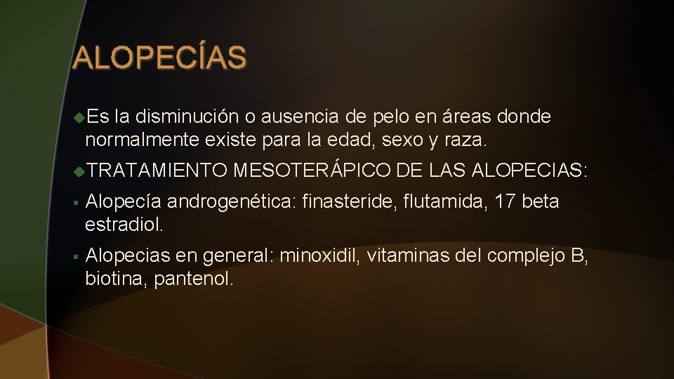 ALOPECÍAS u. Es la disminución o ausencia de pelo en áreas donde normalmente existe