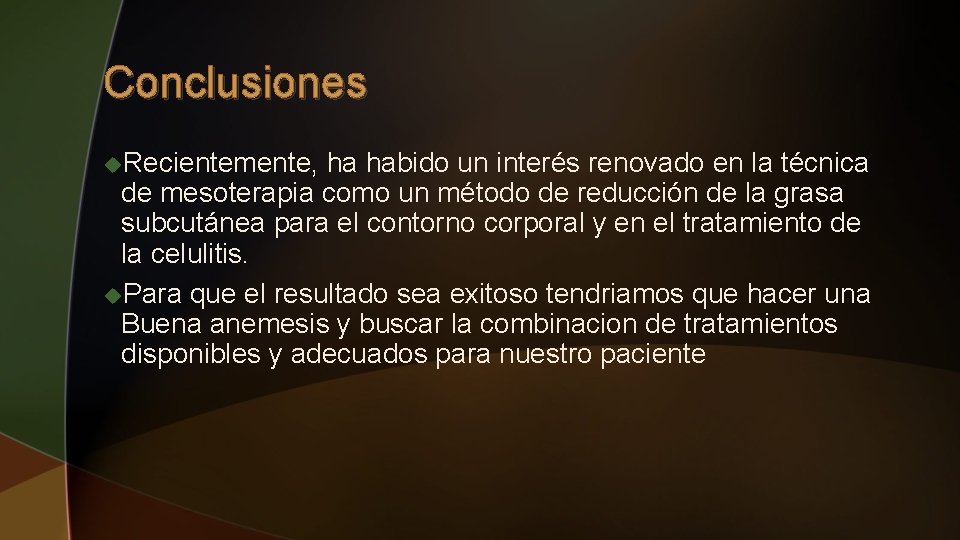 Conclusiones u. Recientemente, ha habido un interés renovado en la técnica de mesoterapia como