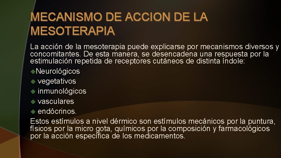 MECANISMO DE ACCION DE LA MESOTERAPIA La acción de la mesoterapia puede explicarse por