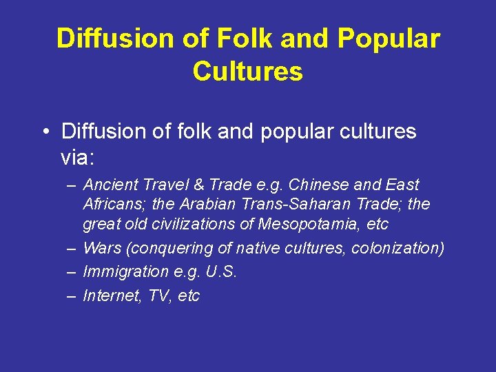 Diffusion of Folk and Popular Cultures • Diffusion of folk and popular cultures via: