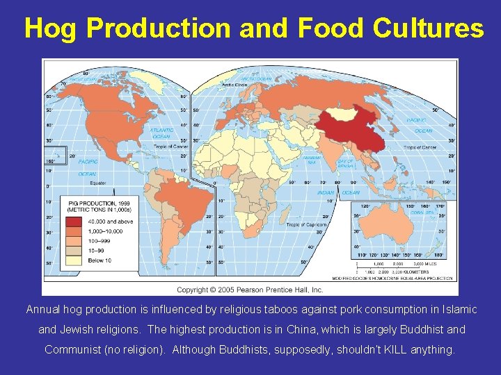 Hog Production and Food Cultures Annual hog production is influenced by religious taboos against