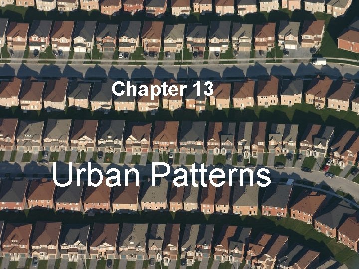 Chapter 13 Urban Patterns 