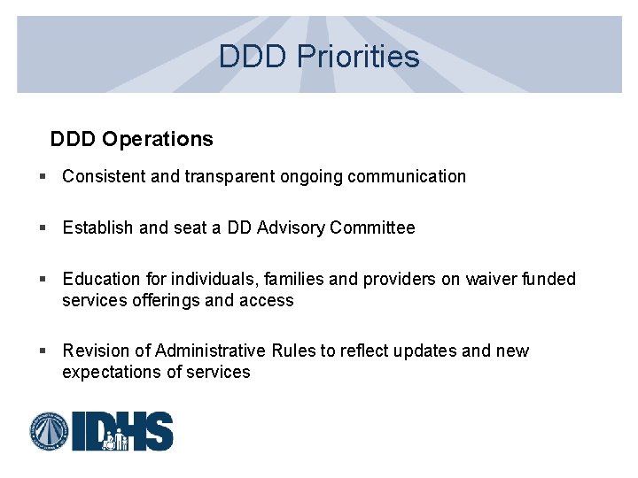 DDD Priorities DDD Operations § Consistent and transparent ongoing communication § Establish and seat