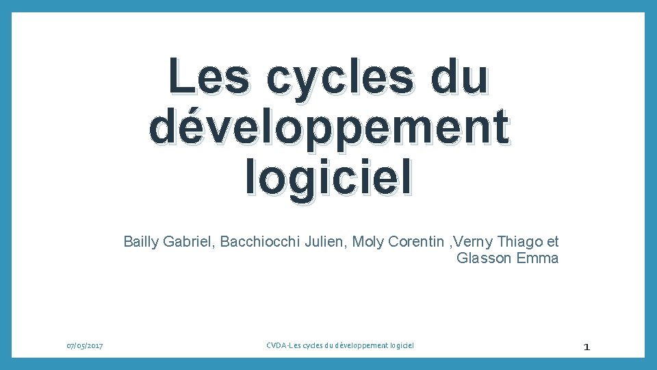 Les cycles du développement logiciel Bailly Gabriel, Bacchiocchi Julien, Moly Corentin , Verny Thiago