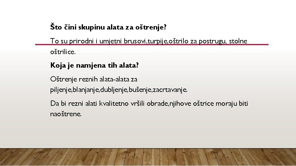 Što čini skupinu alata za oštrenje? To su prirodni i umjetni brusovi, turpije, oštrilo