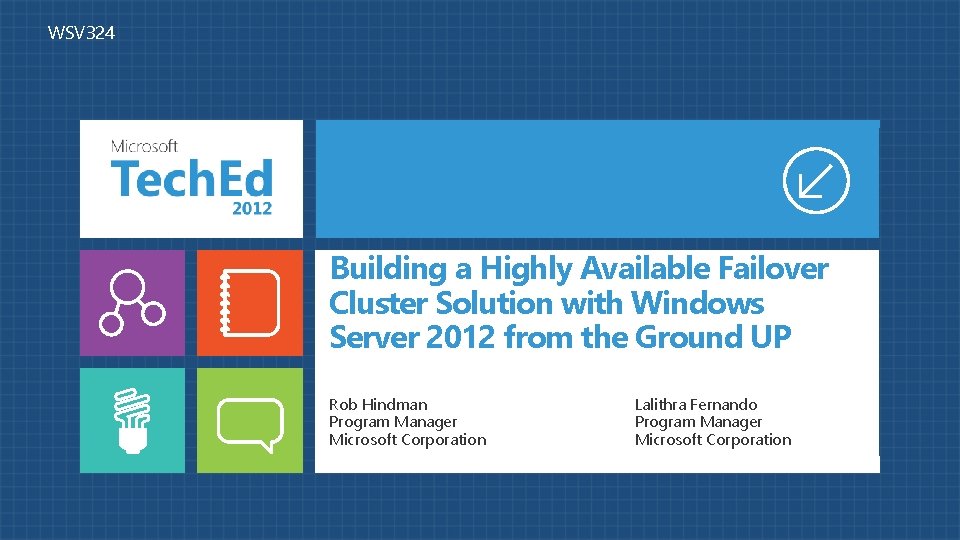 WSV 324 Building a Highly Available Failover Cluster Solution with Windows Server 2012 from