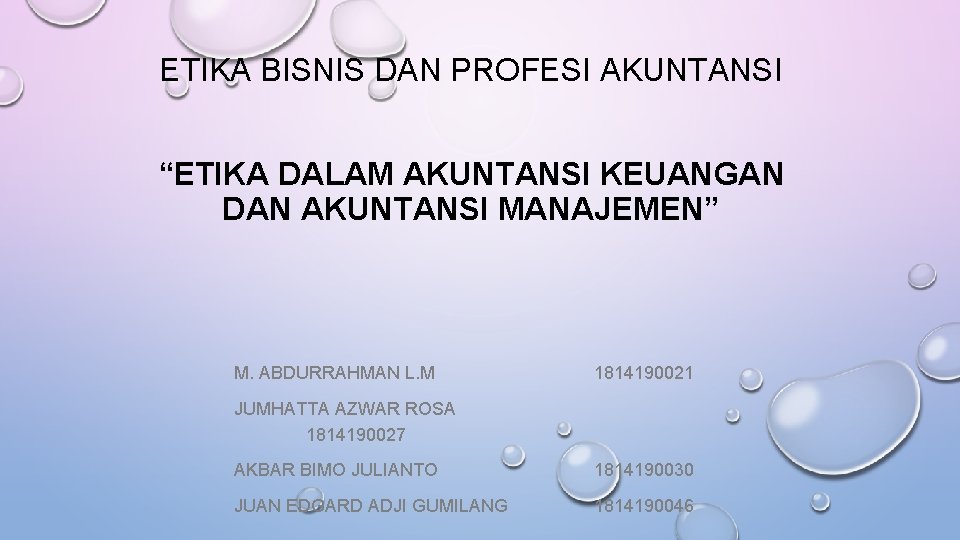 ETIKA BISNIS DAN PROFESI AKUNTANSI “ETIKA DALAM AKUNTANSI KEUANGAN DAN AKUNTANSI MANAJEMEN” M. ABDURRAHMAN