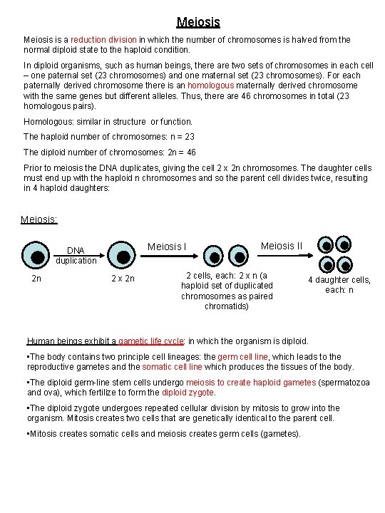 Meiosis is a reduction division in which the number of chromosomes is halved from