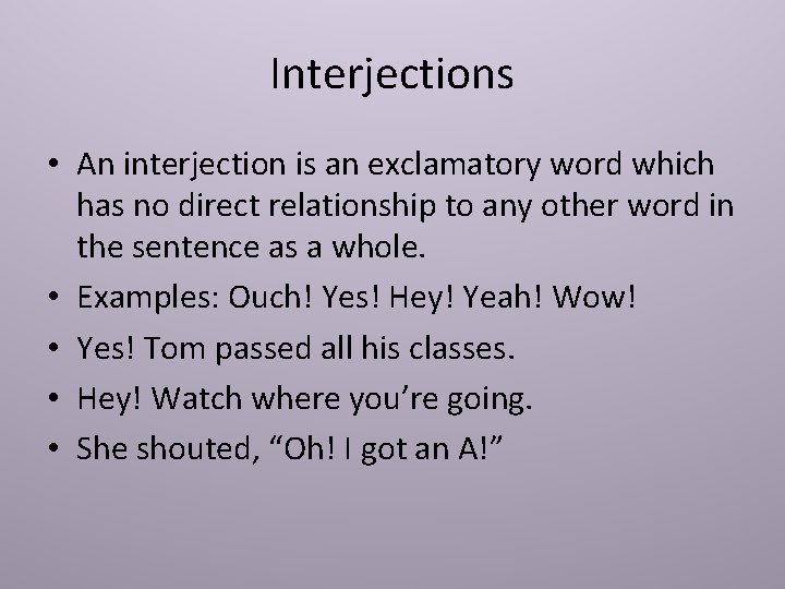 Interjections • An interjection is an exclamatory word which has no direct relationship to Interjections • An interjection is an exclamatory word which has no direct relationship to