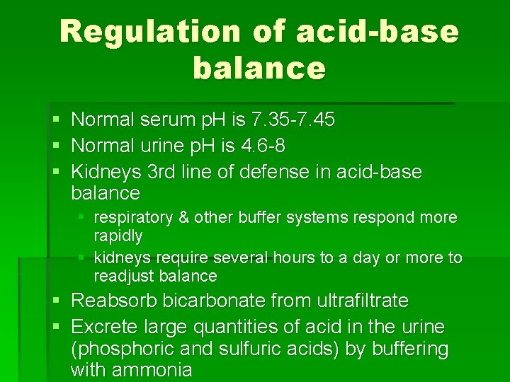 Regulation of acid-base balance § § § Normal serum p. H is 7. 35