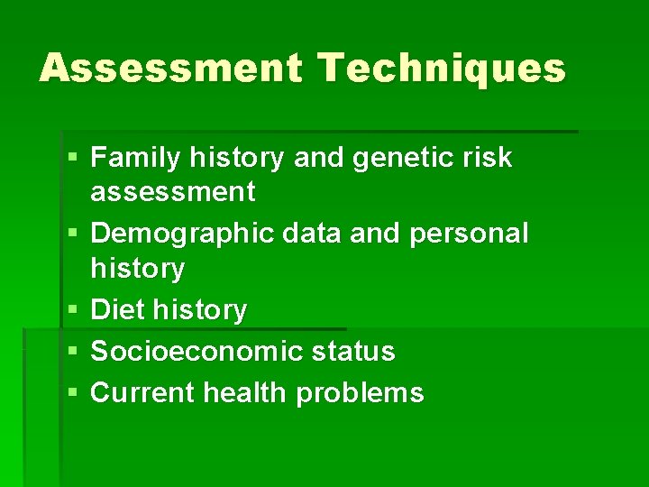 Assessment Techniques § Family history and genetic risk assessment § Demographic data and personal