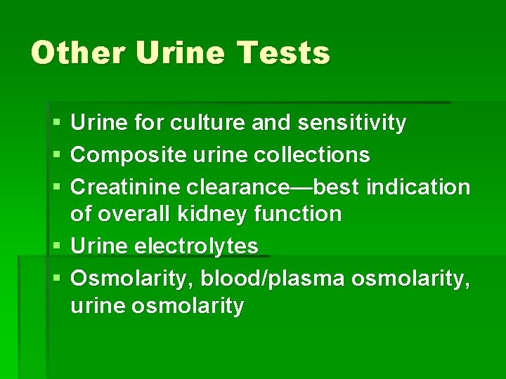 Other Urine Tests § § § Urine for culture and sensitivity Composite urine collections