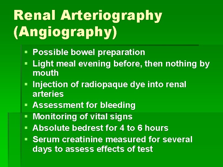 Renal Arteriography (Angiography) § Possible bowel preparation § Light meal evening before, then nothing