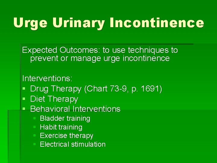 Urge Urinary Incontinence Expected Outcomes: to use techniques to prevent or manage urge incontinence