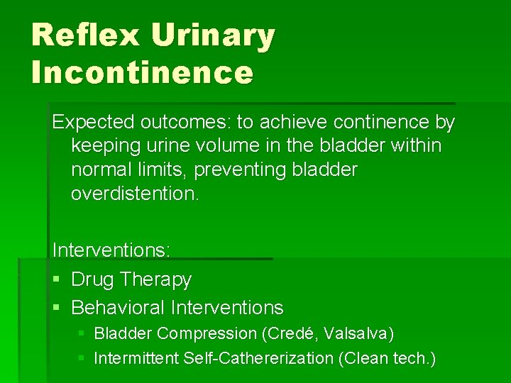 Reflex Urinary Incontinence Expected outcomes: to achieve continence by keeping urine volume in the