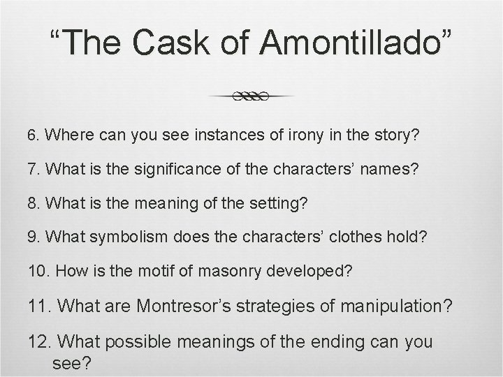 “The Cask of Amontillado” 6. Where can you see instances of irony in the