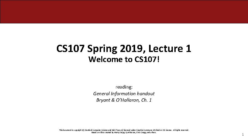 CS 107 Spring 2019, Lecture 1 Welcome to CS 107! reading: General Information handout