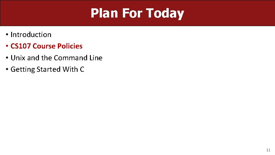 Plan For Today • Introduction • CS 107 Course Policies • Unix and the