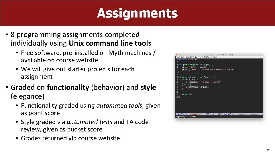 Assignments • 8 programming assignments completed individually using Unix command line tools • Free