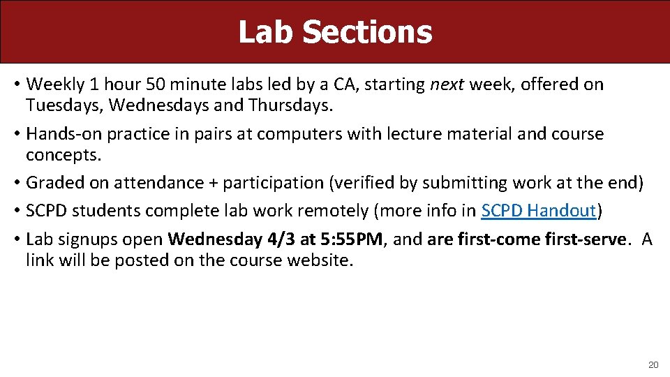 Lab Sections • Weekly 1 hour 50 minute labs led by a CA, starting