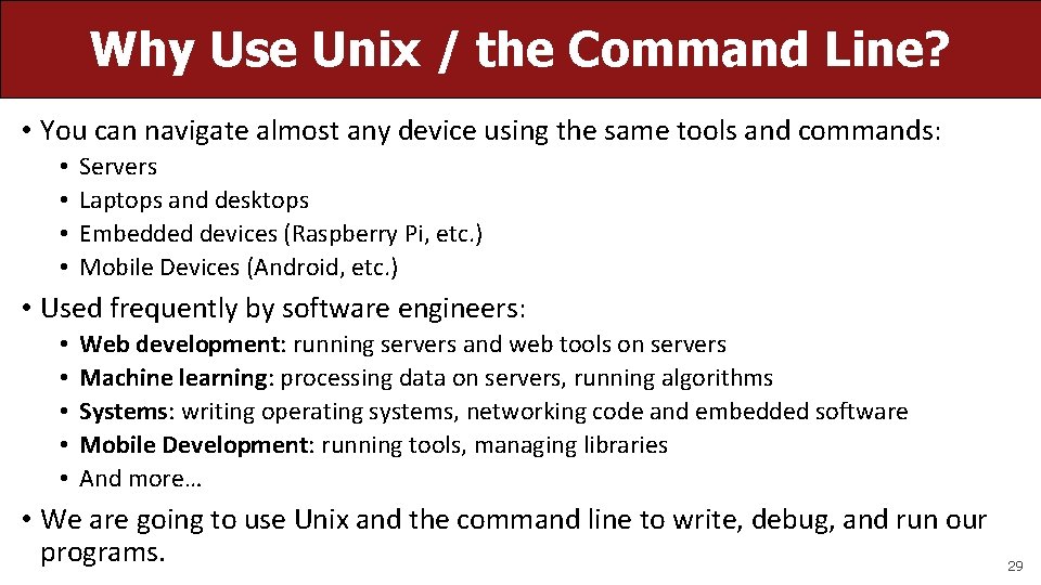 Why Use Unix / the Command Line? • You can navigate almost any device