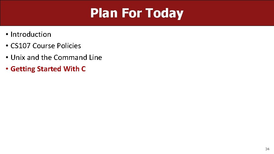 Plan For Today • Introduction • CS 107 Course Policies • Unix and the