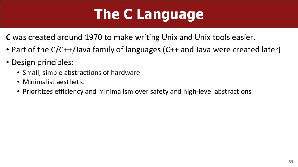 The C Language C was created around 1970 to make writing Unix and Unix