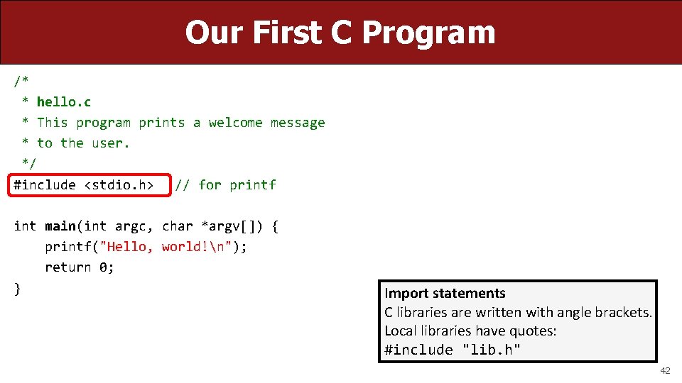 Our First C Program /* * hello. c * This program prints a welcome