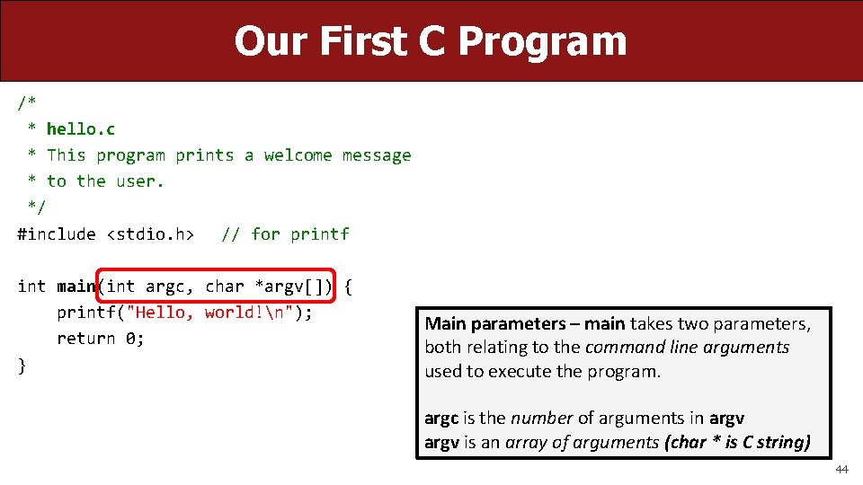 Our First C Program /* * hello. c * This program prints a welcome