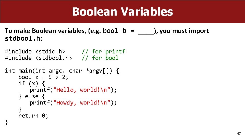 Boolean Variables To make Boolean variables, (e. g. bool b = ____), you must