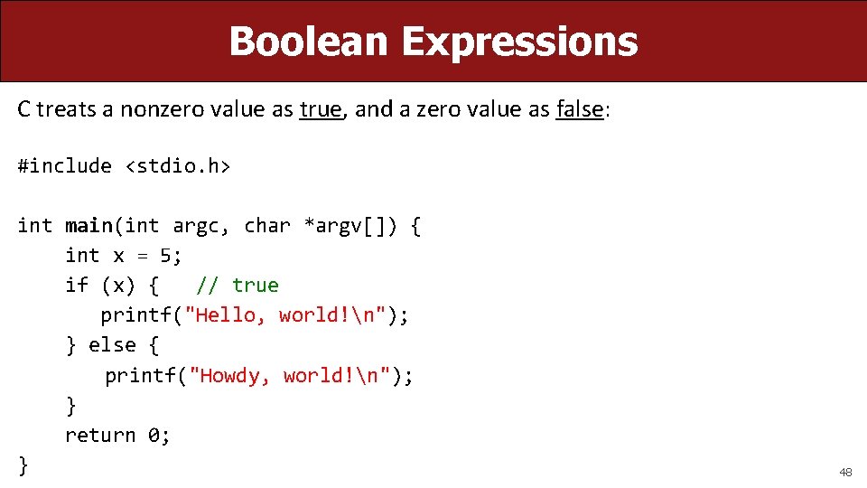 Boolean Expressions C treats a nonzero value as true, and a zero value as
