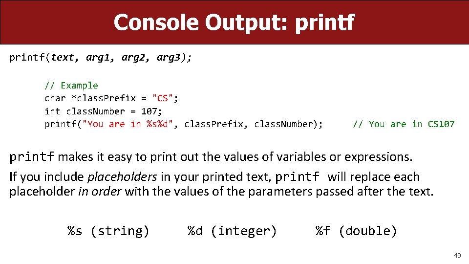 Console Output: printf(text, arg 1, arg 2, arg 3); // Example char *class. Prefix