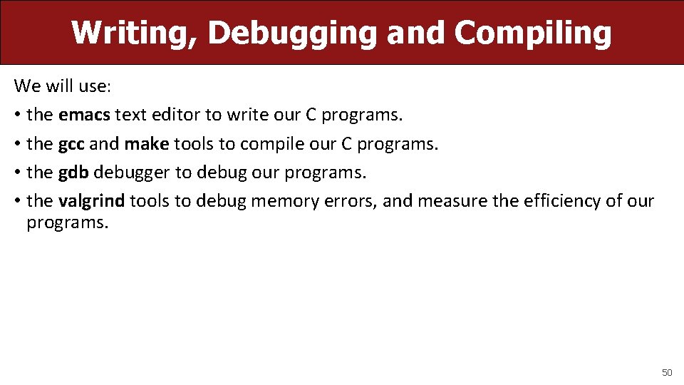 Writing, Debugging and Compiling We will use: • the emacs text editor to write