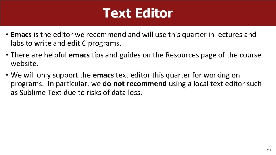 Text Editor • Emacs is the editor we recommend and will use this quarter