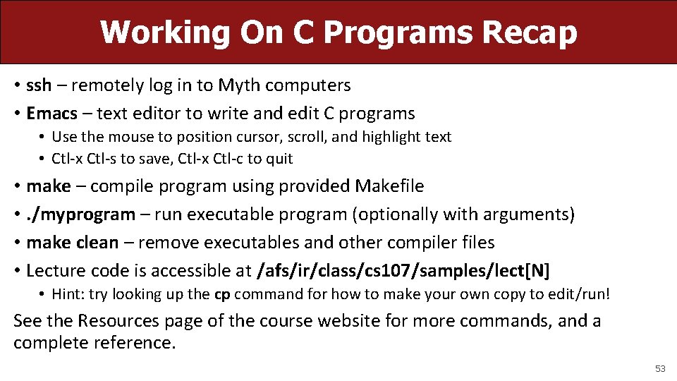 Working On C Programs Recap • ssh – remotely log in to Myth computers