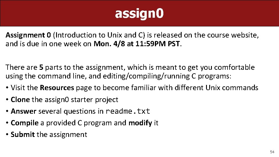 assign 0 Assignment 0 (Introduction to Unix and C) is released on the course