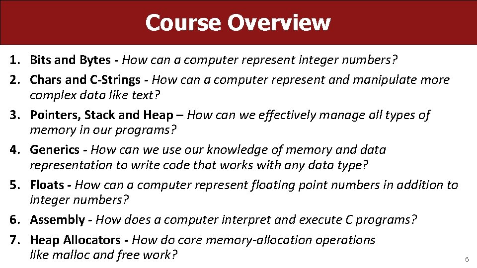 Course Overview 1. Bits and Bytes - How can a computer represent integer numbers?