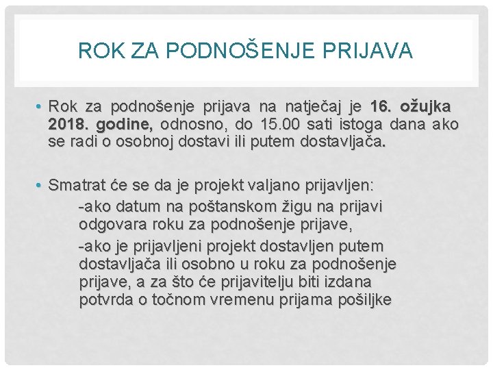 ROK ZA PODNOŠENJE PRIJAVA • Rok za podnošenje prijava na natječaj je 16. ožujka