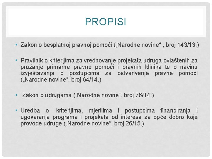 PROPISI • Zakon o besplatnoj pravnoj pomoći („Narodne novine“ , broj 143/13. ) •