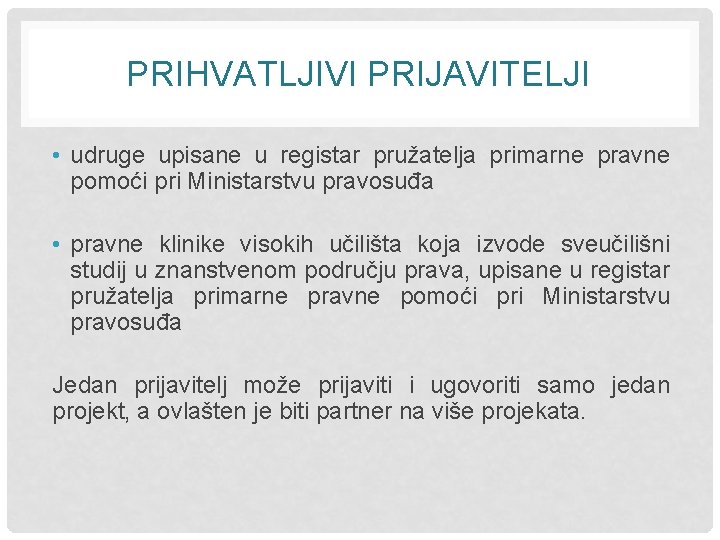 PRIHVATLJIVI PRIJAVITELJI • udruge upisane u registar pružatelja primarne pravne pomoći pri Ministarstvu pravosuđa