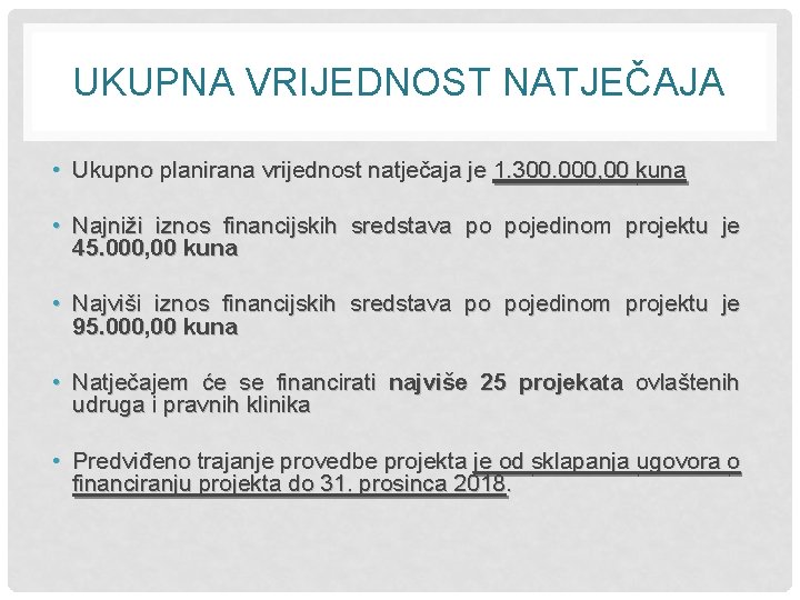 UKUPNA VRIJEDNOST NATJEČAJA • Ukupno planirana vrijednost natječaja je 1. 300. 000, 00 kuna