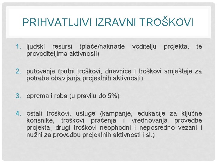 PRIHVATLJIVI IZRAVNI TROŠKOVI 1. ljudski resursi (plaće/naknade provoditeljima aktivnosti) voditelju projekta, te 2. putovanja