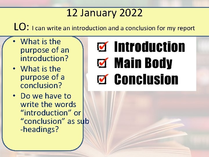 12 January 2022 LO: I can write an introduction and a conclusion for my